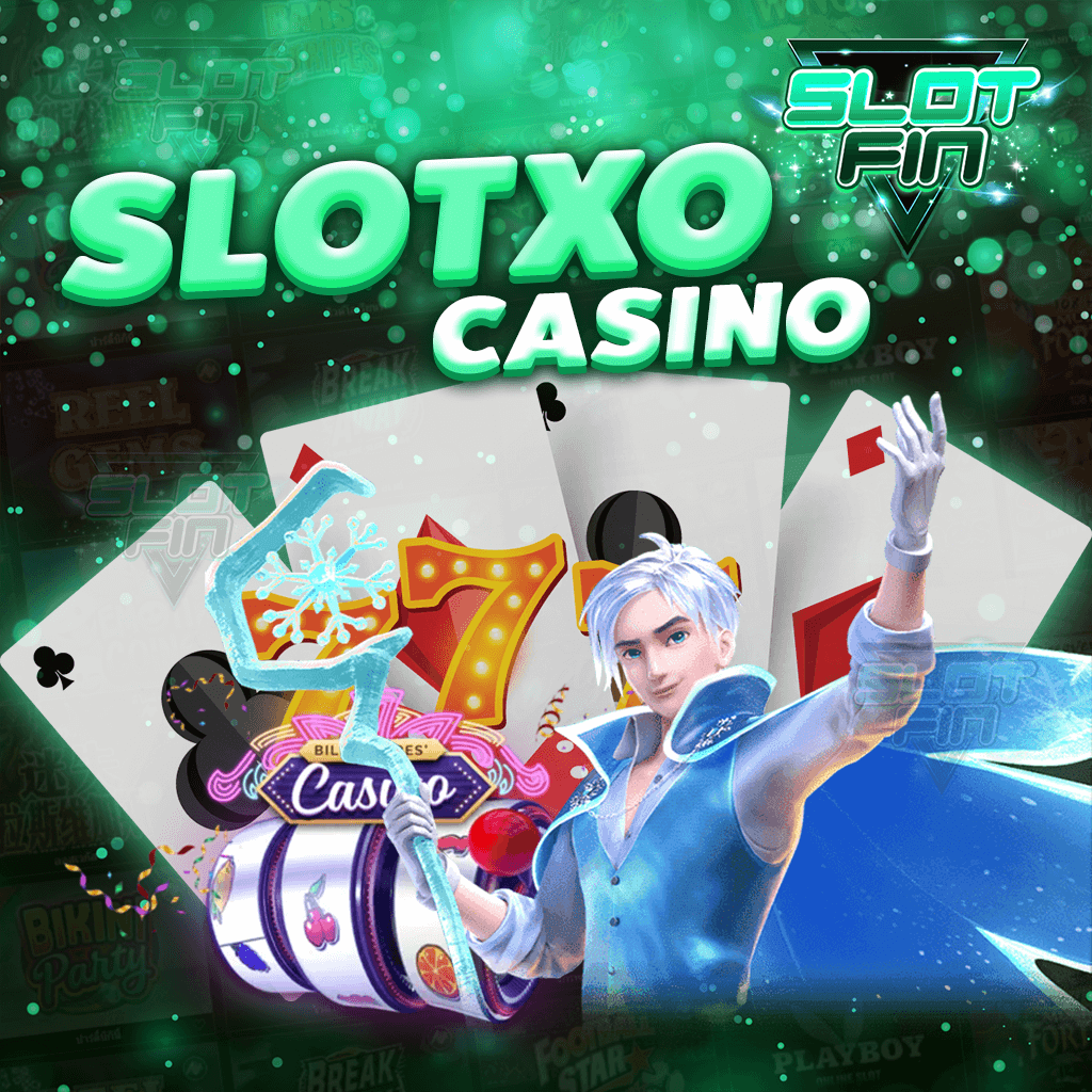slotxo casino รวมเกมฮิต เล่นง่าย ไม่มีขั้นต่ำ